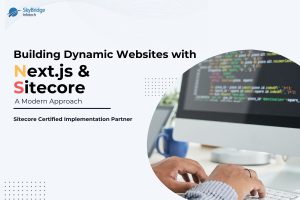 Building Dynamic Websites with Next.js and Sitecore
