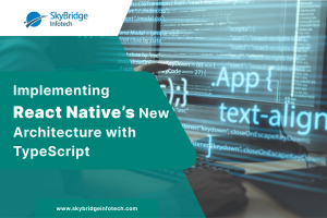 Implementing React Native's New Architecture with TypeScript
