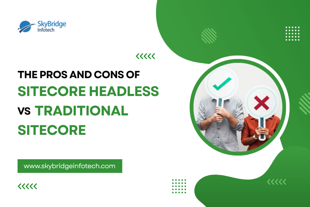The Pros and Cons of Sitecore Headless vs Traditional Sitecore Services USA India