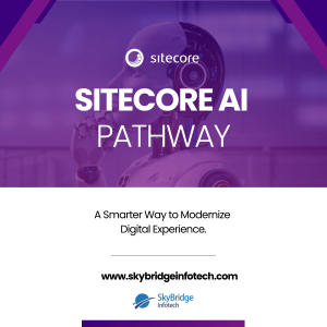 SitecoreAI Pathway: Smarter Digital Experience Modernization | Skybridge Infotech