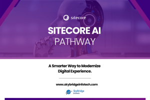 SitecoreAI Pathway: Smarter Digital Experience Modernization | Skybridge Infotech