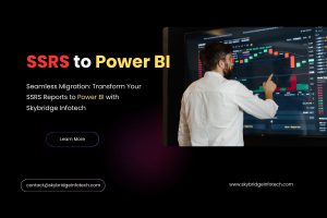 Seamless Migration Transform Your SSRS Reports to Power BI with Skybridge Infotech