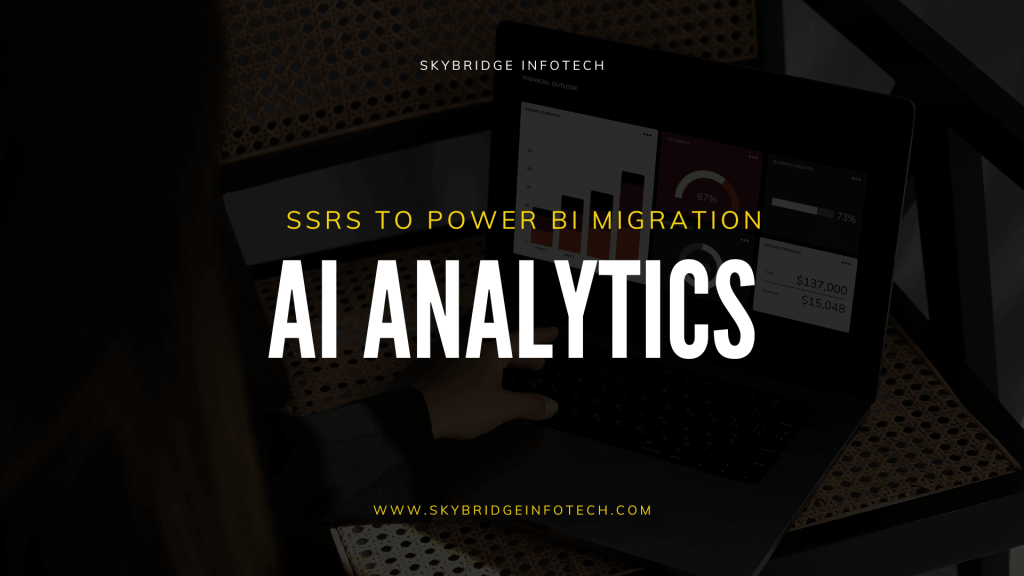 SSRS to Power BI Migration with AI Analytics Implementation Services for Enterprises - Skybridge Infotech