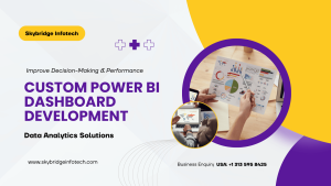 10 Business Benefits of Custom Power BI Dashboard Development Services - Skybridge Infotech