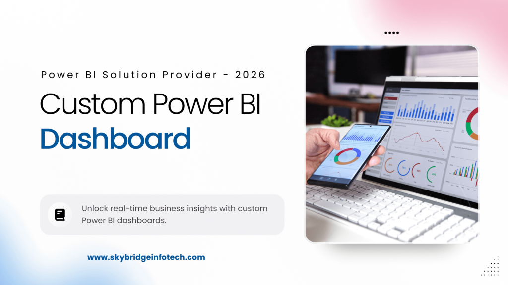 Best Power BI Solution Providers for Custom Dashboard Development - Skybridge Infotech