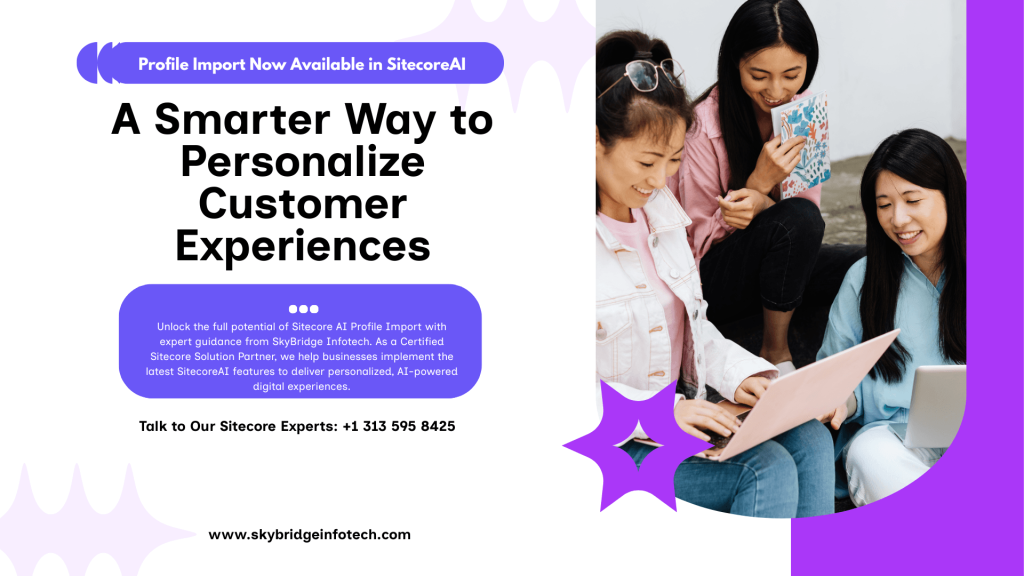 Profile Import Now Available in SitecoreAI - Skybridge Infotech