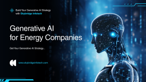 Generative AI Solutions for the Energy and Utilities Industry | Skybridge Infotech